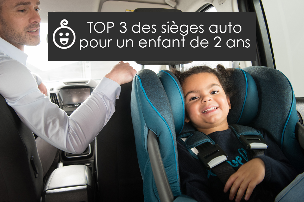 Top 3 des sièges auto pour un enfant de 2 ans - Mycarsit